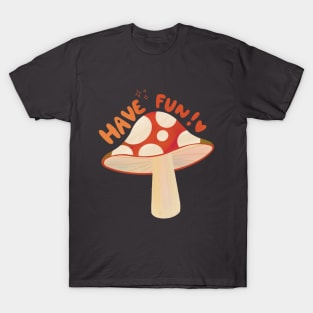 Have fun T-Shirt